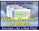 Using Weather in MSFS Tutorial Video Using Weather in MSFS Tutorial Video