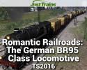 Romantic Railroads: The German BR95 Class Locomotive for TS2016