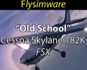 1966 "Old School" Cessna Skylane 182K for FSX/P3D 1966 "Old School" Cessna Skylane 182K for FSX/P3D