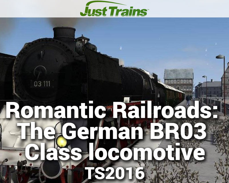 Romantic Railroads: The German BR03 Class locomotive for TS2016