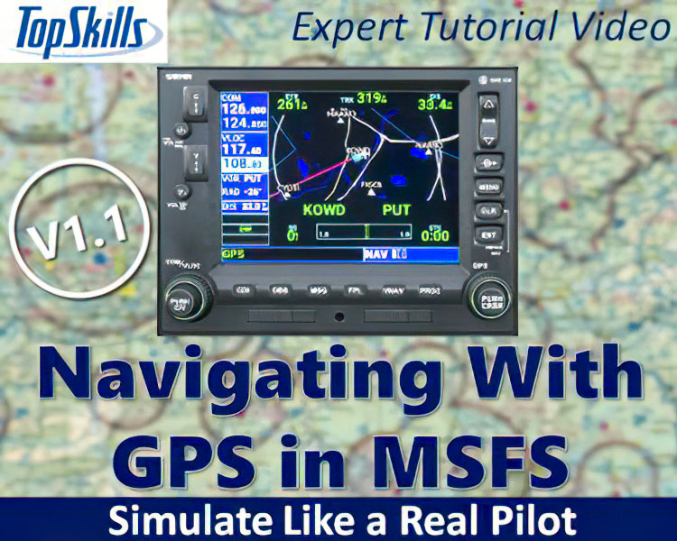 Navigating With GPS MSFS (2020) Tutorial Video TopSkills