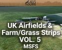 UK Airfields & Farm/Grass Strips Scenery Vol. 5 for MSFS