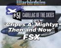 "Cripes A' Mighty, Then and Now": The P-51D Mustang Cadillac of the Skies Series for FSX